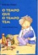 O tempo que o tempo tem