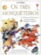 Os três mosqueteiros - O clássico da literatura com desenhos e detalhes inéditos