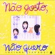 Não gosto, não quero 