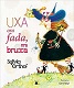 Uxa ora fada, ora bruxa