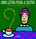 Uma letra puxa a outra