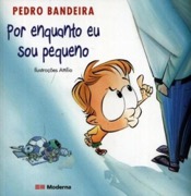 Por enquanto eu sou  pequeno